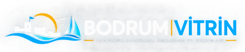 Bodrum Vitrin | Bodrum'un Markaları, Mekanları ve Hikâyeleri